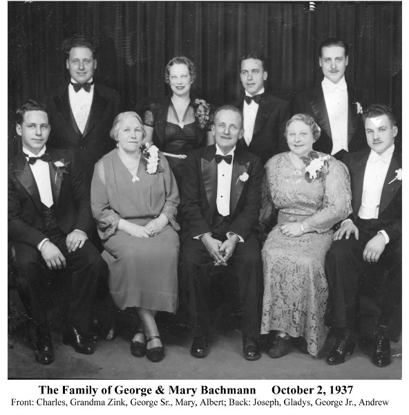 Family of George & Mary Bachmann October 2, 1937 Front: Charles, Grandma Mary Zink, George Sr., Mary, Albert Back: Joseph, Gladys, George Jr., Andrew